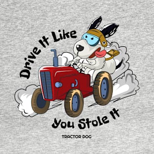 Drive It Like You Stole It T-Shirt